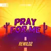 Rewildz & Dirty Workz - Pray for Me - Single